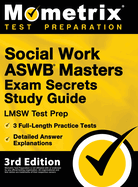 Social Work ASWB Masters Exam Secrets Study Guide - LMSW Test Prep, Full-Length Practice Test, Detailed Answer Explanations: 3rd Edition