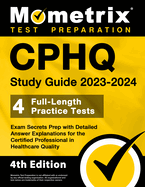 CPHQ Study Guide 2023-2024 - 4 Full-Length Practice Tests, Exam Secrets Prep with Detailed Answer Explanations for the Certified Professional in ... [4th Edition] (Mometrix Test Preparation)