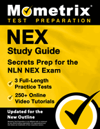 NEX Study Guide: 3 Full-Length Practice Tests, 250+ Online Video Tutorials, Secrets Prep for the NLN NEX Exam: [Updated for the New Outline]