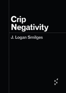 Crip Negativity (Forerunners: Ideas First)