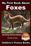 My First Book about Foxes - Amazing Animal Books - Children's Picture Books