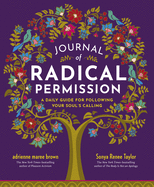 Journal of Radical Permission: A Daily Guide for Following Your Soul├óΓé¼Γäós Calling