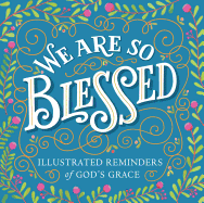 We Are So Blessed: Illustrated Reminders of God's Grace