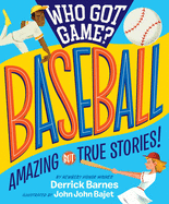Who Got Game?: Baseball: Amazing but True Stories