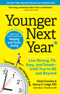 Younger Next Year: Live Strong, Fit, Sexy, and Smart--Until You're 80 and Beyond