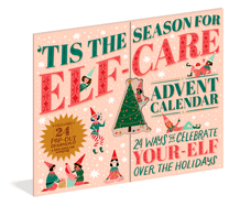 'Tis the Season for Elf-Care Advent Calendar: 24 Ways to Celebrate Your-Elf Over the Holidays (Hello!Lucky)