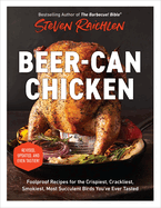Beer-Can Chicken: Foolproof Recipes for the Crispiest, Crackliest, Smokiest, Most Succulent Birds You├óΓé¼Γäóve Ever Tasted (Revised)