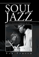 'Soul Jazz: Jazz in the Black Community, 1945-1975'