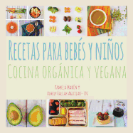 Recetas para Beb├â┬⌐s y Ni├â┬▒os: Cocina Org├â┬ínica y Vegana (Spanish Edition)