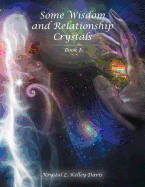 Some Wisdom and Relationship Crystals: Book I