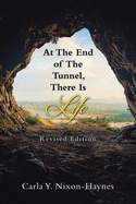 At the End of the Tunnel, There Is Life: Revised Edition