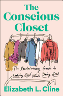 The Conscious Closet: The Revolutionary Guide to