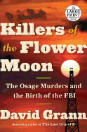 Killers of the Flower Moon: The Osage Murders and the Birth of the FBI (Random House Large Print)