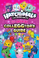Hatchimals CollEGGtibles: The Official CollEGGtor's Guide