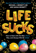 'Life Sucks: How to Deal with the Way Life Is, Was, and Always Will Be Unfair'