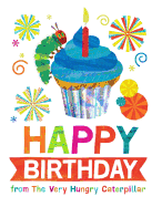 Happy Birthday from The Very Hungry Caterpillar (The World of Eric Carle)
