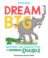 Dream Big and Other Life Lessons from the Enormou