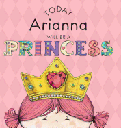 Today Arianna Will Be a Princess