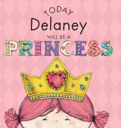 Today Delaney Will Be a Princess