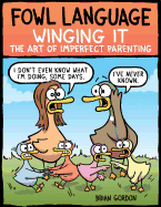 'Fowl Language: Winging It, Volume 3: The Art of Imperfect Parenting'