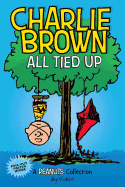 Charlie Brown: All Tied Up (PEANUTS AMP Series Book 13): A PEANUTS Collection (Volume 13) (Peanuts Kids)
