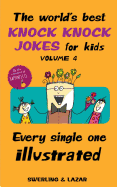 'The World's Best Knock Knock Jokes for Kids, Volume 4: Every Single One Illustrated'