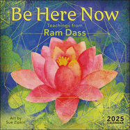 Be Here Now 2025 Wall Calendar: Teachings from Ram Dass
