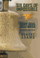 Six Days of Impossible: Navy SEAL Hell Week - A Doctor Looks Back