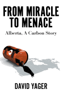 'From Miracle to Menace: Alberta, A Carbon Story'