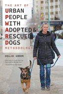 The Art of Urban People With Adopted and Rescued Dogs Methodology
