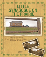 Little Synagogue on the Prairie: The Building that Went for a Ride... Three Times!