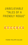 Unbelievable: 'Tales of a Friendly Rogue'