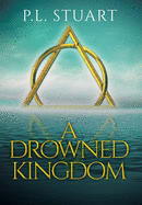 A Drowned Kingdom (The Drowned Kingdom Saga)