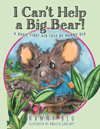 I Can't Help a Big Bear!: A Basic First Aid Tale by Nanny Blu