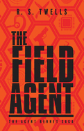 The Field Agent (The Agent Bennet Saga)