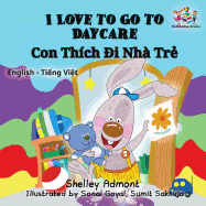 I Love to Go to Daycare: English Vietnamese Bilingual Children's Book (English Vietnamese Bilingual Collection) (Vietnamese Edition)