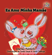 I Love My Mom: Portuguese Children's Book (Portuguese Bedtime Collection) (Portuguese Edition)