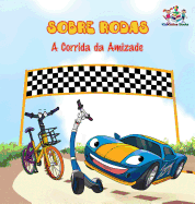 Sobre Rodas-A Corrida da Amizade (Portuguese Children's Book): The Wheels - The Friendship Race (Kids Books in Portuguese) (Portuguese Bedtime Collection) (Portuguese Edition)
