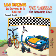 Las Ruedas- La Carrera de la Amistad The Wheels- The Friendship Race: Spanish English Bilingual Book