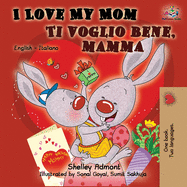 I Love My Mom Ti voglio bene, mamma: English Italian Bilingual Book (English Italian Bilingual Collection) (Italian Edition)