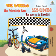 The Wheels - The Friendship Race Les Roues - La course de l'amiti???: English French Bilingual Book