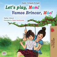 Let's play, Mom! (English Portuguese Bilingual Book for Children - Portugal): Portuguese - Portugal (English Portuguese Bilingual Collection - Portugal) (Portuguese Edition)