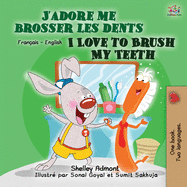 I Love to Brush My Teeth (French English Bilingual Book for Kids) (French English Bilingual Collection) (French Edition)