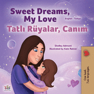 Sweet Dreams, My Love (English Turkish Bilingual Book for Kids) (English Turkish Bilingual Collection) (Turkish Edition)