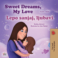Sweet Dreams, My Love (English Serbian Bilingual Book for Kids - Latin Alphabet) (English Serbian Bilingual Collection - Latin) (Serbian Edition)