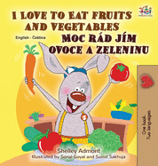 I Love to Eat Fruits and Vegetables (English Czech Bilingual Book for Kids) (English Czech Bilingual Collection) (Czech Edition)