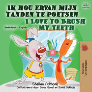 I Love to Brush My Teeth (Dutch English Bilingual Book for Kids): Dutch English Bilingual Edition (Dutch English Bilingual Collection) (Dutch Edition)