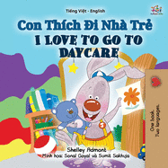 I Love to Go to Daycare (Vietnamese English Bilingual Book for Kids) (Vietnamese English Bilingual Collection) (Vietnamese Edition)