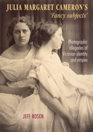 Julia Margaret Cameron├óΓé¼Γäós ├óΓé¼╦£fancy subjects├óΓé¼Γäó: Photographic allegories of Victorian identity and empire
