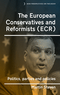 The European Conservatives and Reformists (ECR): Politics, parties and policies (New Perspectives on the Right, 13)